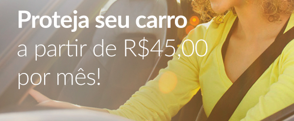 Proteja seu carro a partir de R$45,00 por mês!